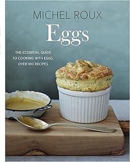Eggs: The Essential Guide to Cooking with Eggs, Over 120 Recipes
