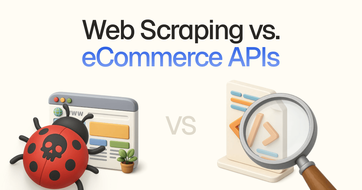 Web Scraping vs Ecommerce API: Data and Buying (2026)