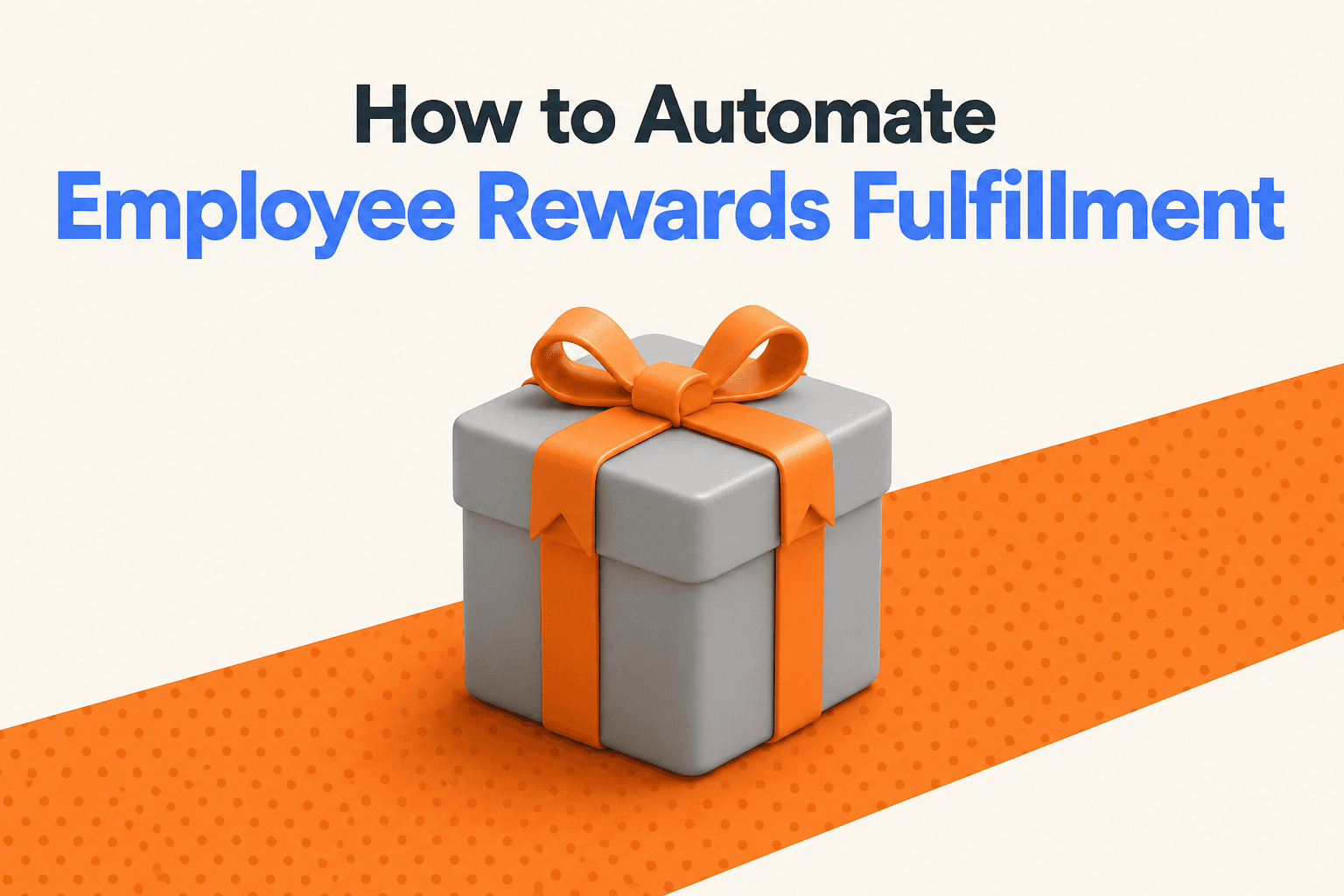 How to Automate Employee Rewards Fulfillment (2026)