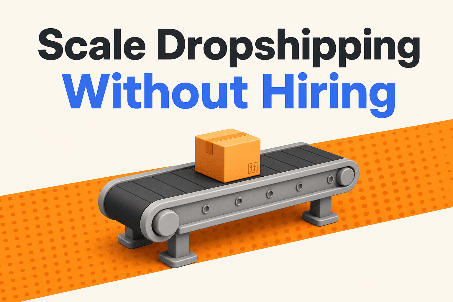 Scale Dropshipping Without Hiring (2026)
